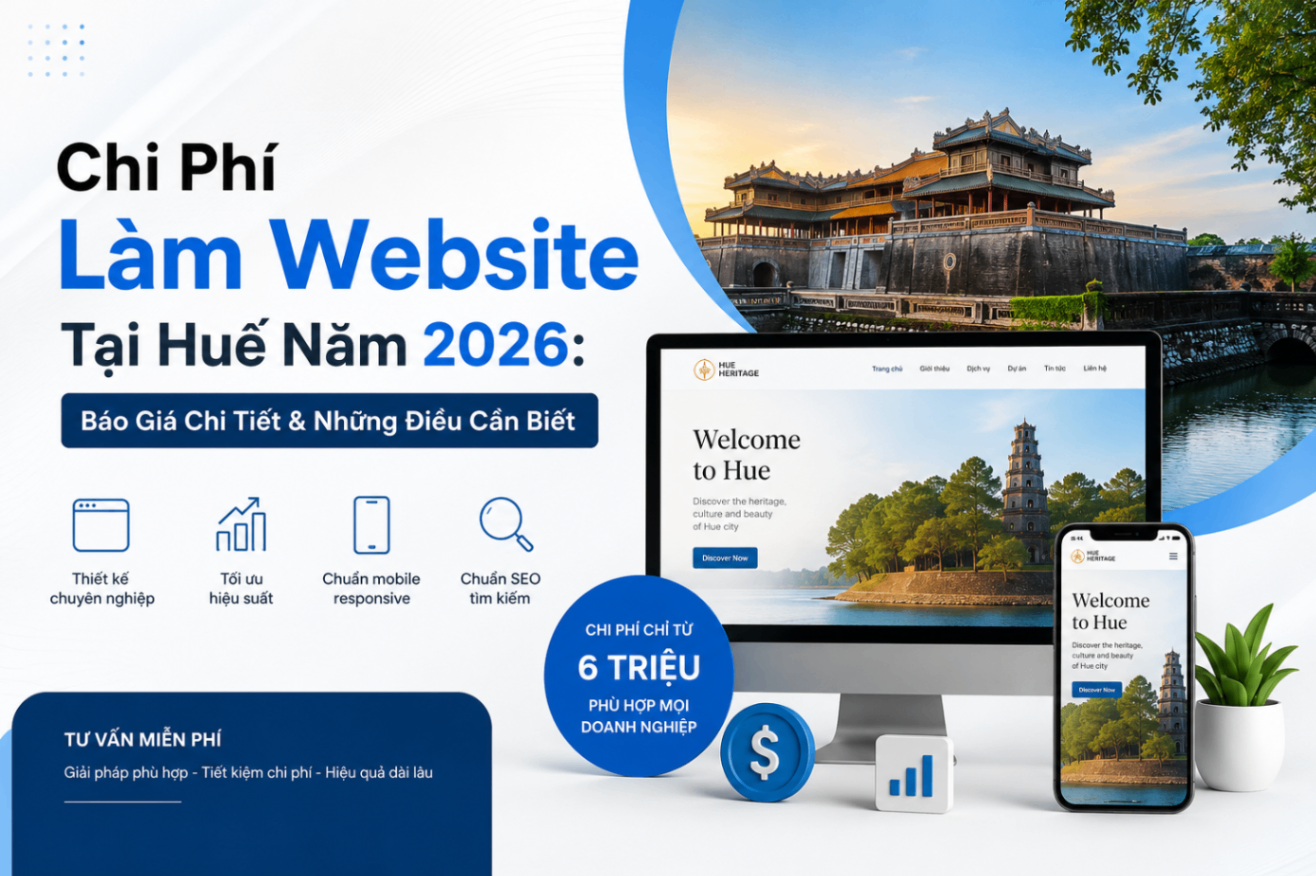 Chi phí làm website tại Huế năm 2026 - Báo giá thiết kế website doanh nghiệp